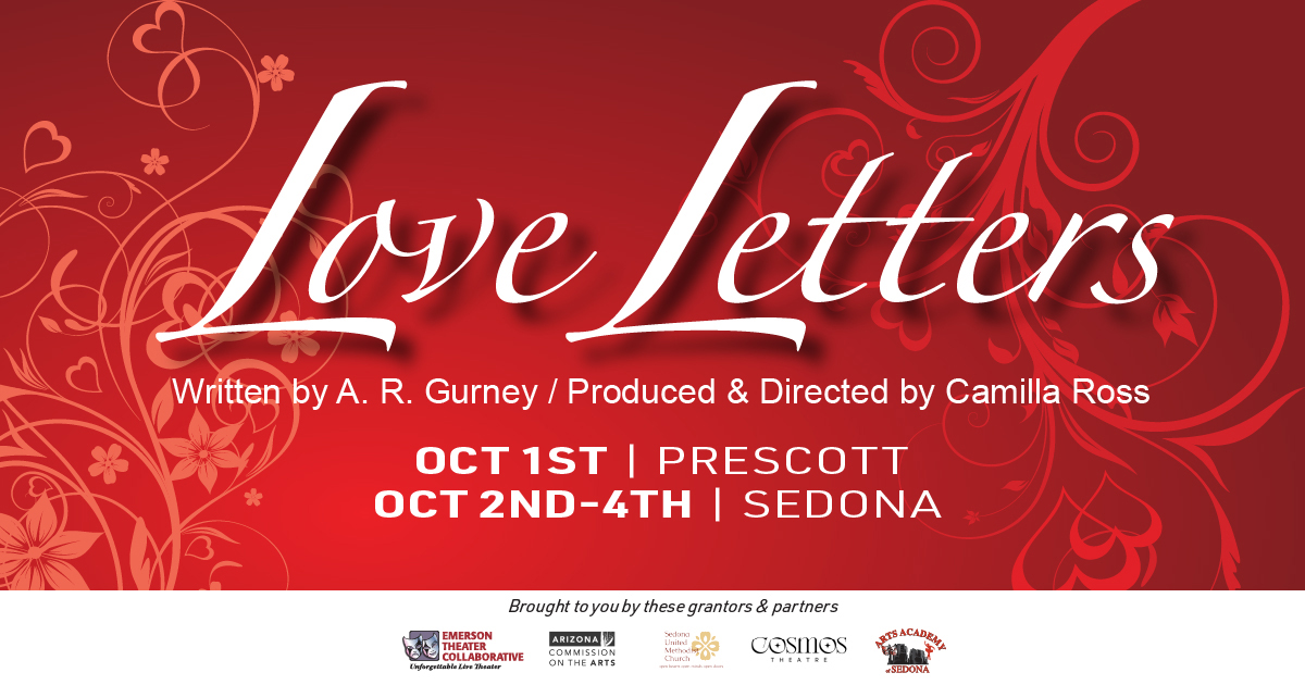 Love Letters written by A. R. Gurney, produced and directed by Camilla Ross coming 2026 coming to Prescott and Sedona.